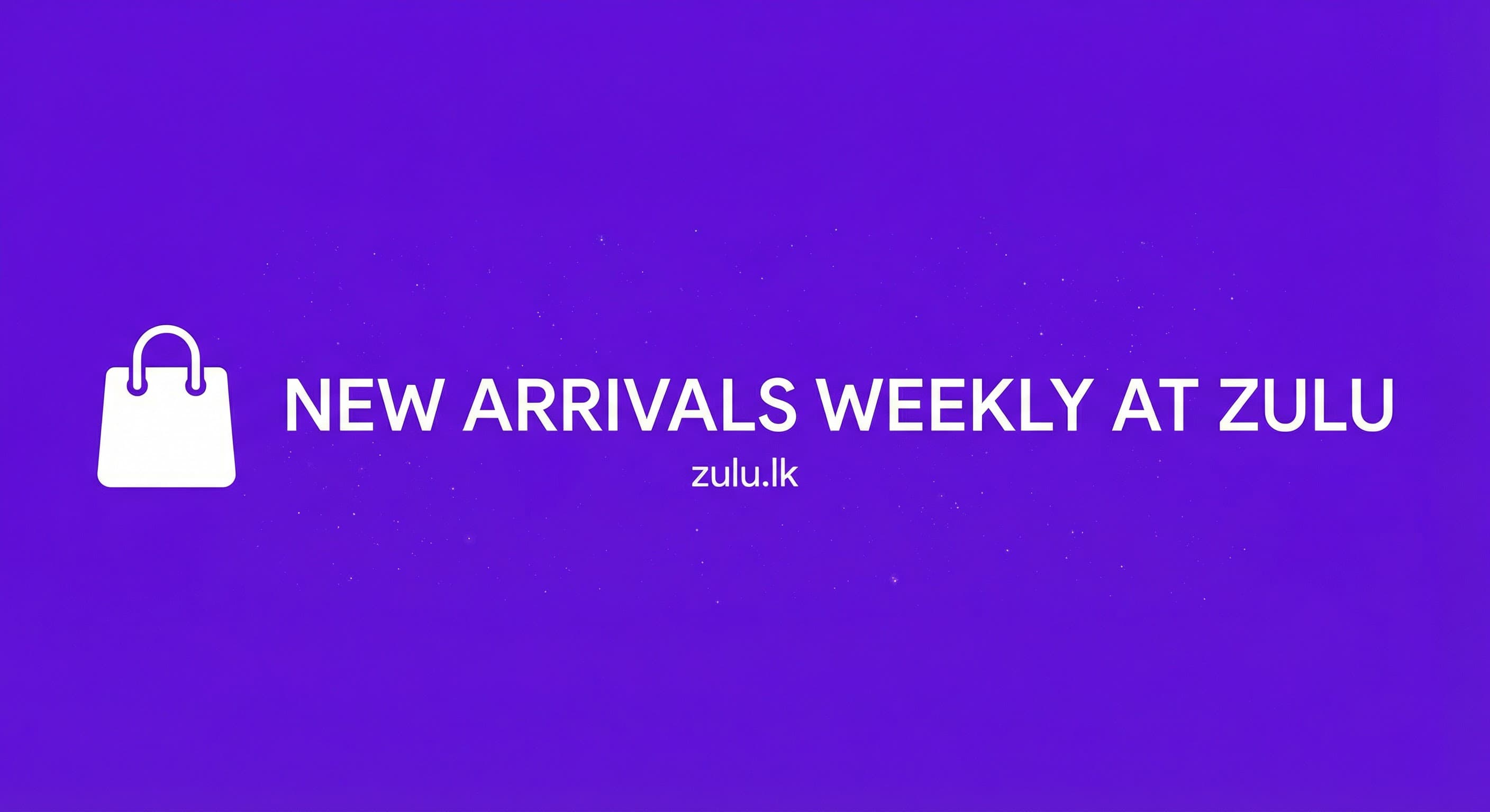 New Arrivals Weekly at ZULU - zulu.lk